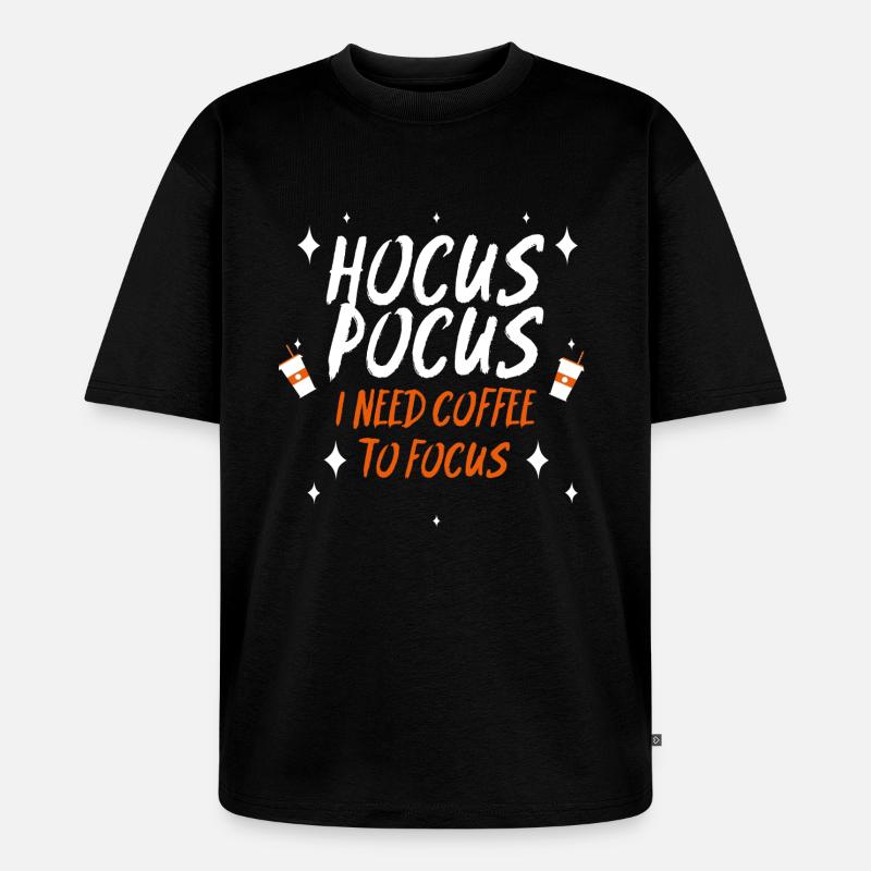 Coffee Hocus Pocus to Focus - Unisex Premium Oversized Bio T-Shirt - Schwarz