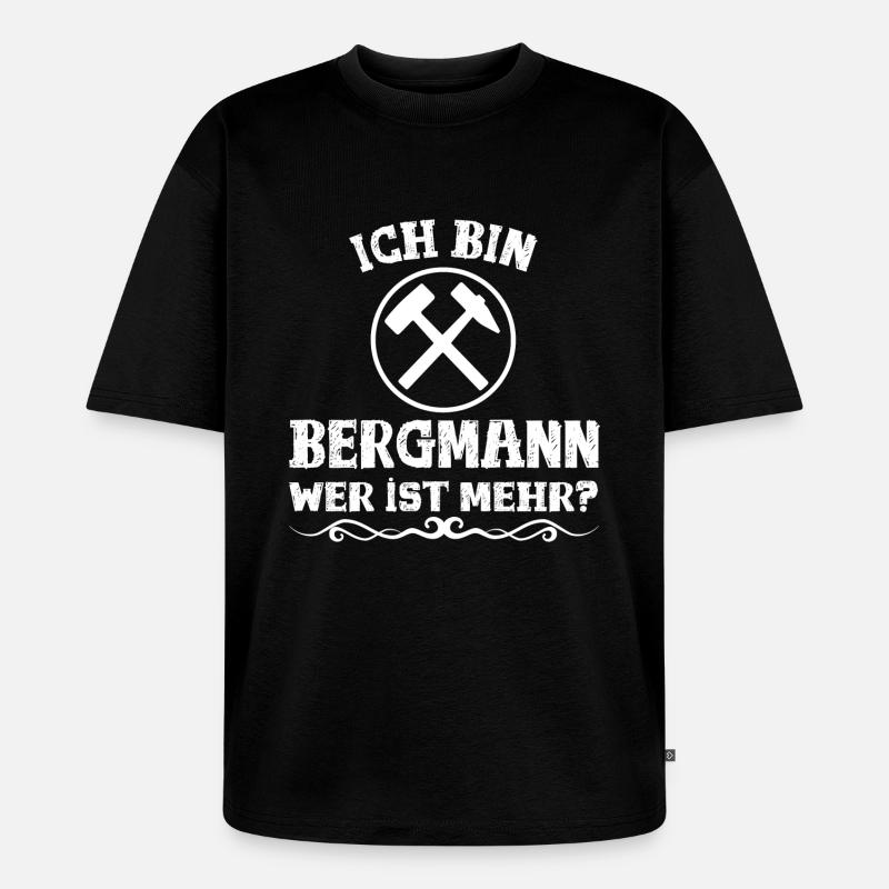 Ich bin Bergmann! - Unisex Premium Oversized Bio T-Shirt - Schwarz