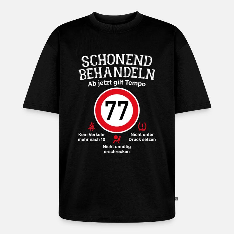 77. Geburtstag Schonend Behandeln 77 Tempolimit 77 - Unisex Premium Oversized Bio T-Shirt - Schwarz