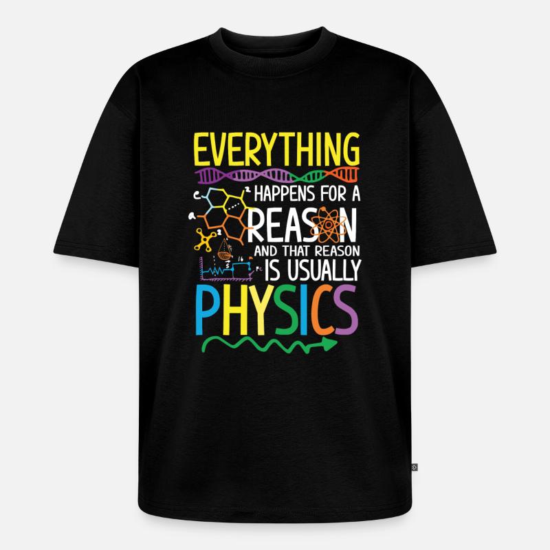 Reason is usually Physics - T-shirt Premium bio oversize Unisexe - noir