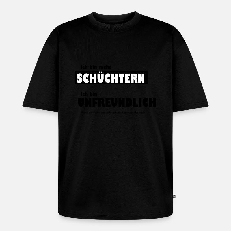 Unfreundlich oder schüchtern - Unisex Premium Oversized Bio T-Shirt - Schwarz