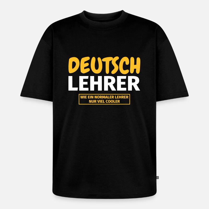 Deutschlehrer Geschenk - Unisex Premium Oversized Bio T-Shirt - Schwarz