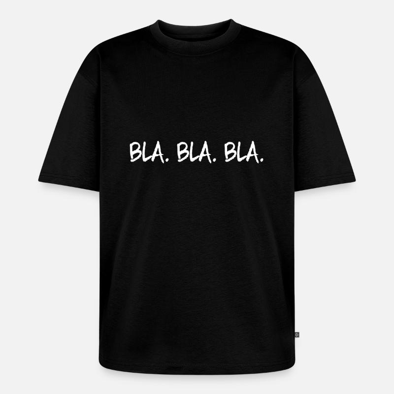 Bla Bla Bla - Unisex Premium Oversized Bio T-Shirt - Schwarz