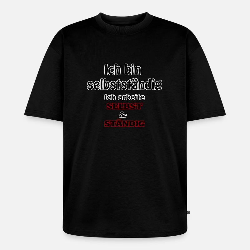 Ich bin selbstständig - Unisex Premium Oversized Bio T-Shirt - Schwarz