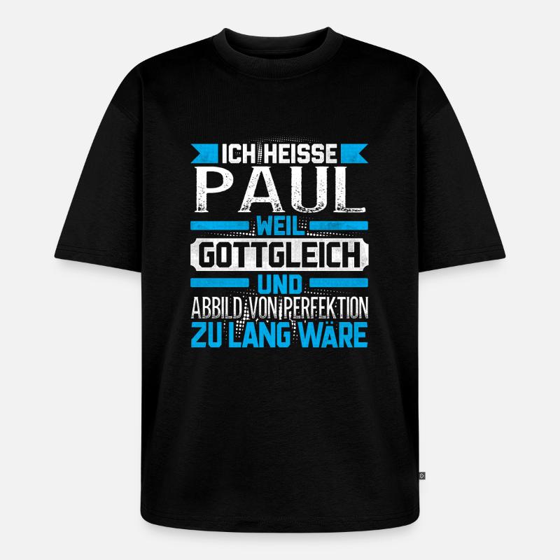 PAUL - Gottgleich Geschenk - Unisex Premium Oversized Bio T-Shirt - Schwarz
