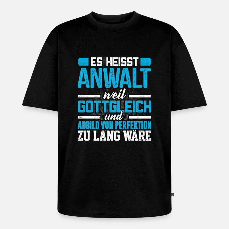 ANWALT - Perfekt - Unisex Premium Oversized Bio T-Shirt - Schwarz