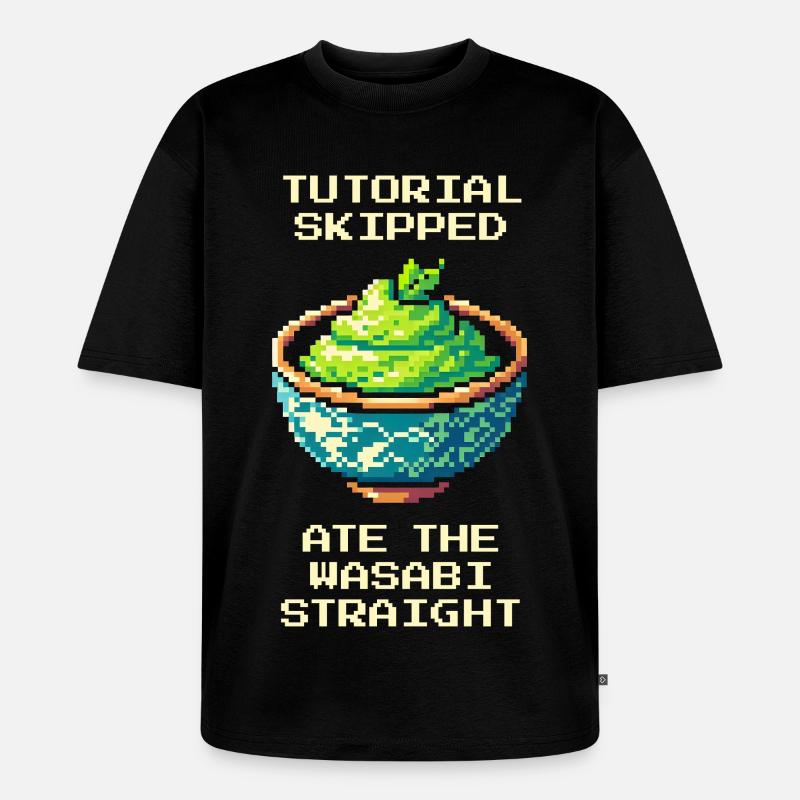 Tutorial übersprungen | Wasabi pur gegessen - Unisex Premium Oversized Bio T-Shirt - Schwarz