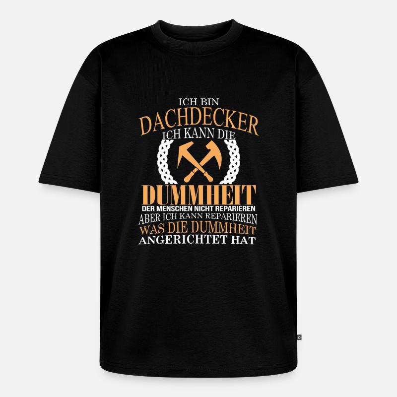 Ich bin ein Dachdecker! - Unisex Premium Oversized Bio T-Shirt - Schwarz