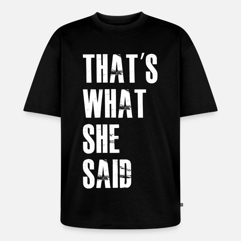Das hat sie gesagt - Unisex Premium Oversized Bio T-Shirt - Schwarz