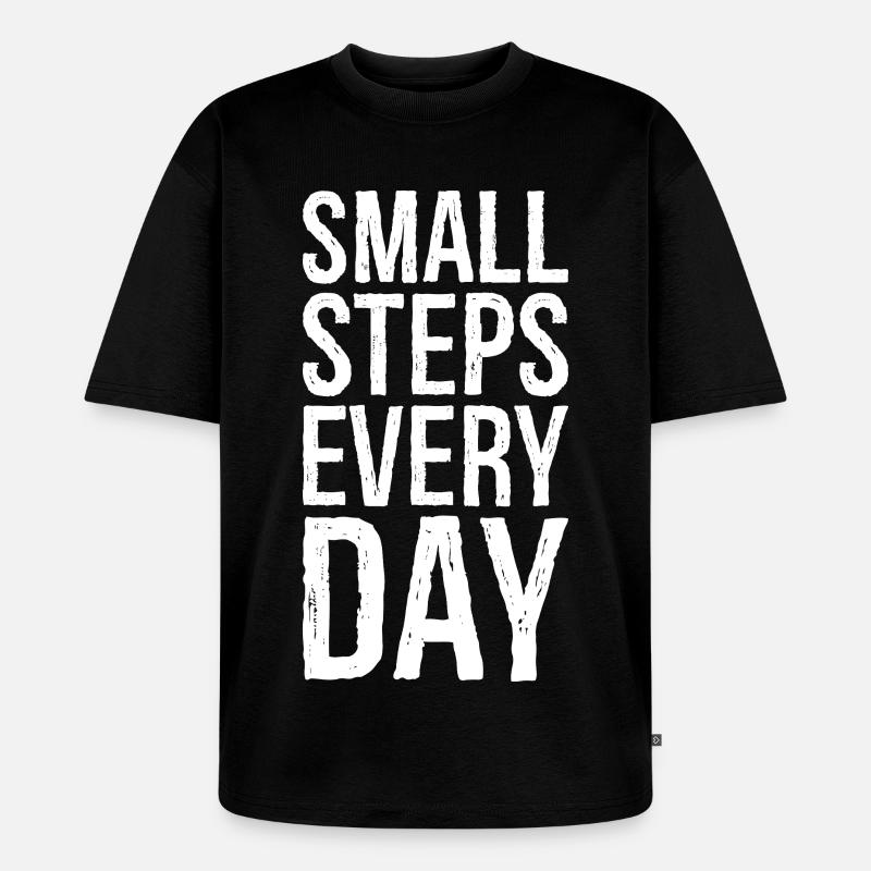 small steps every day - Unisex Premium Oversized Bio T-Shirt - Schwarz