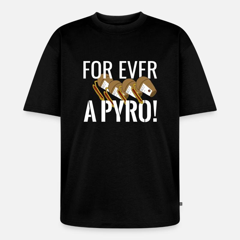 For ever a Pyro - Unisex Premium Oversized Bio T-Shirt - Schwarz