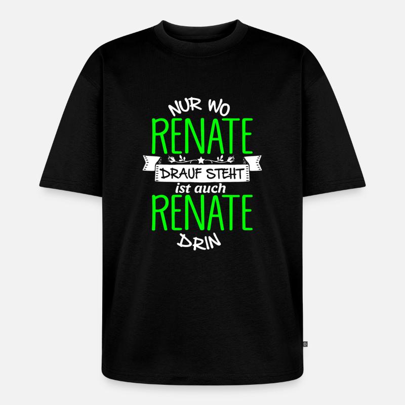 RENATE die Echte - Unisex Premium Oversized Bio T-Shirt - Schwarz