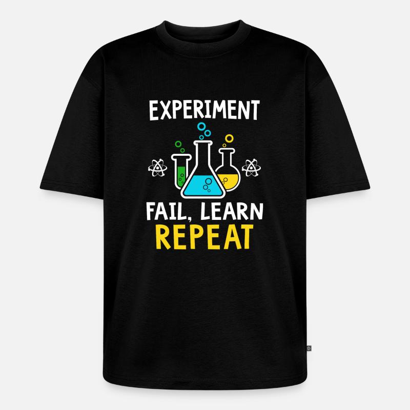 Expérience échouent apprendre répétition - T-shirt Premium bio oversize Unisexe - noir