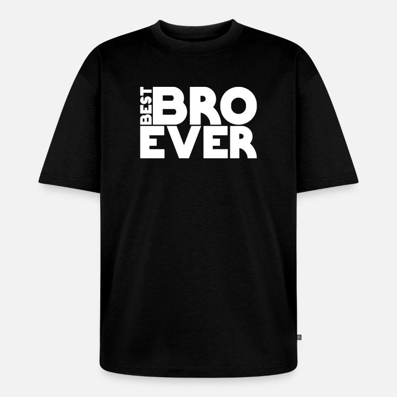 best BRO ever - Unisex Premium Oversized Bio T-Shirt - Schwarz