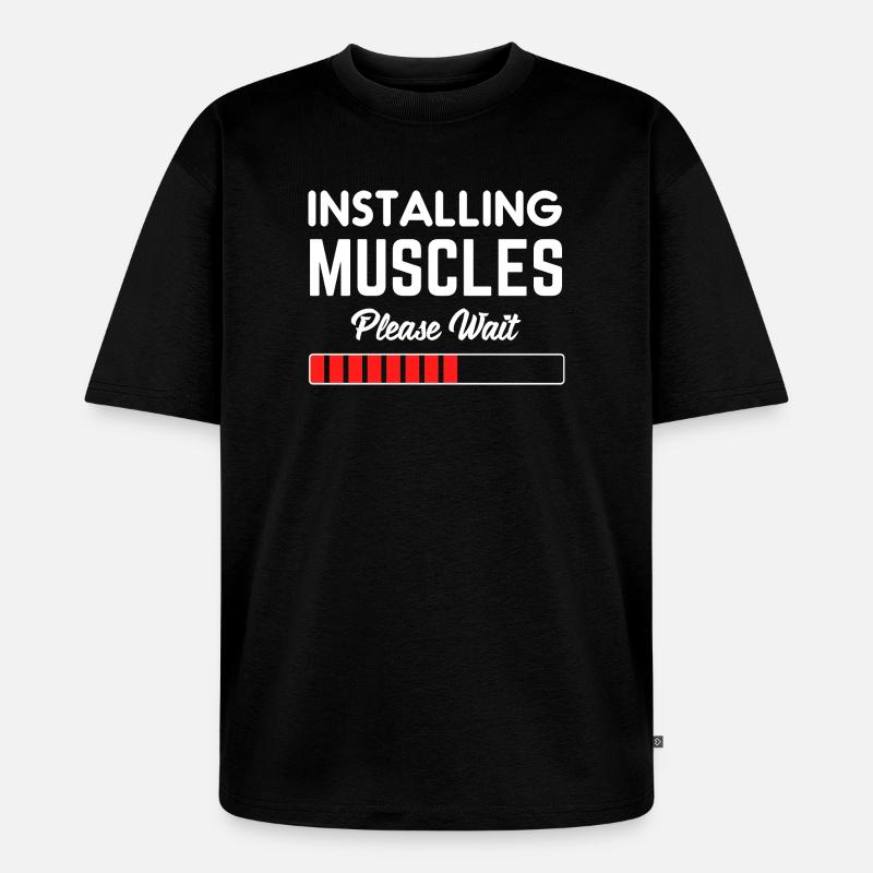 Installing Muscles Please Wait - Unisex Premium Oversized Organic T-Shirt - black