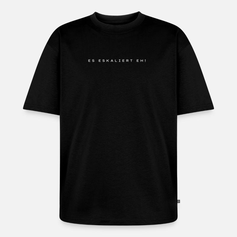 Es eskaliert eh! - Unisex Premium Oversized Bio T-Shirt - Schwarz
