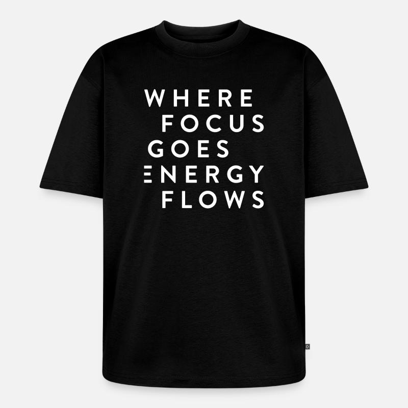 where focus goes energy flows - Unisex Premium Oversized Bio T-Shirt - Schwarz