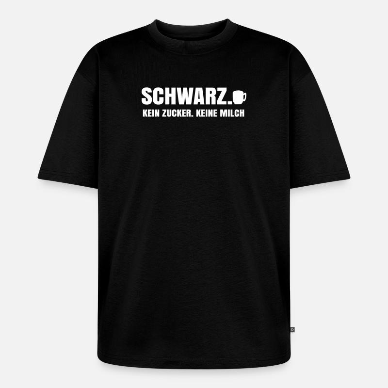 Kaffee Trinken Kaffeetasse Kaffeetrinker Statement - Unisex Premium Oversized Bio T-Shirt - Schwarz