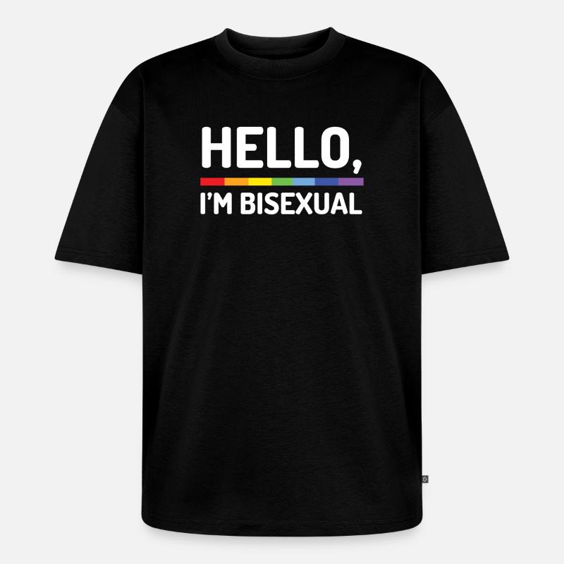 Hello, I’m Bisexual - Unisex Premium Oversized Organic T-Shirt - black