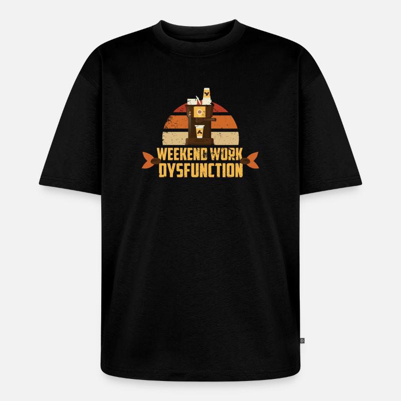 Weekend work ! Dysfunction - Unisex Premium Oversized Organic T-Shirt - black