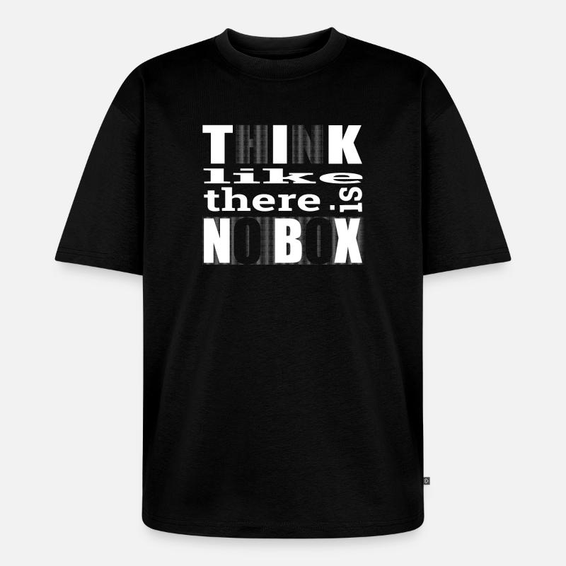 Think like there is no box - Unisex Premium Oversized Bio T-Shirt - Schwarz