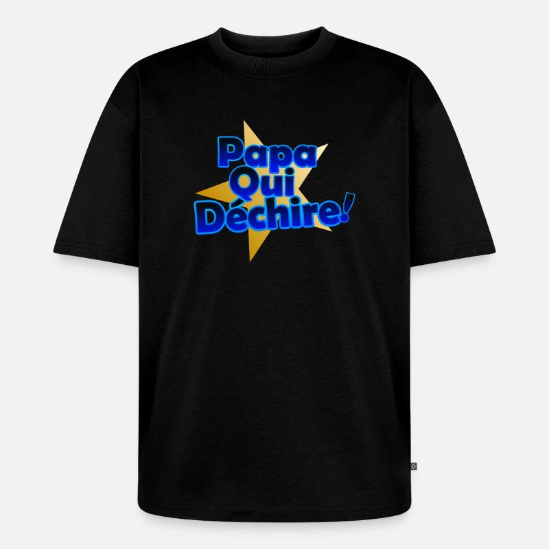 Papa Qui Déchire en Éclats - T-shirt Premium bio oversize Unisexe - noir