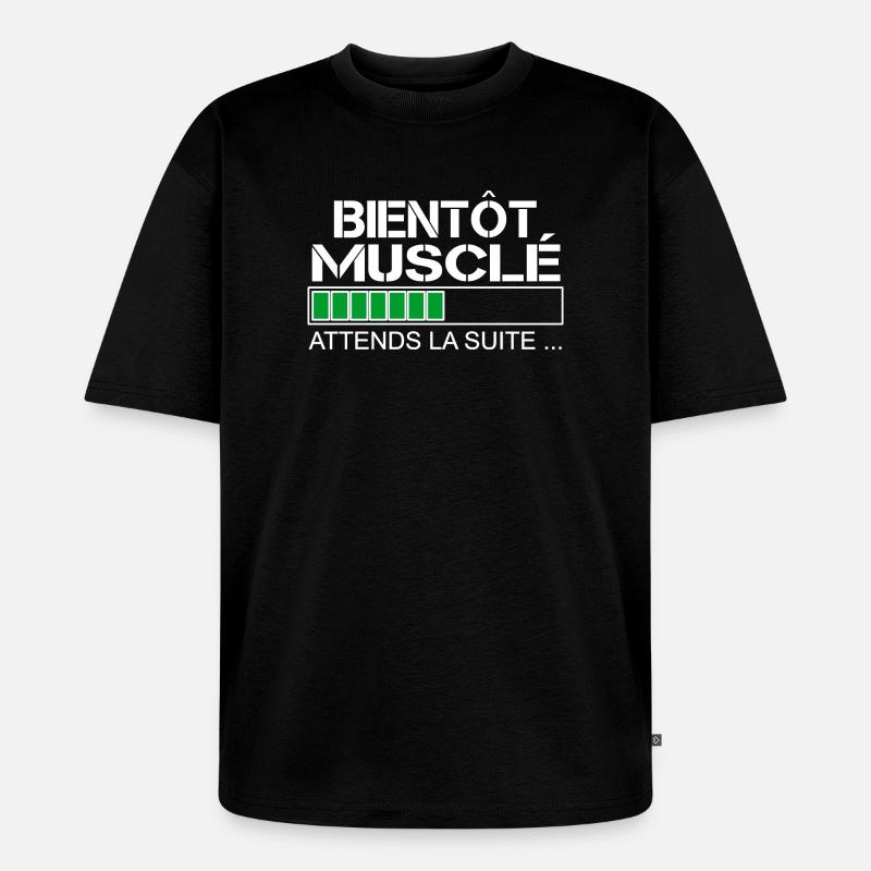 Bientot musclé (blanc et vert) - T-shirt Premium bio oversize Unisexe - noir