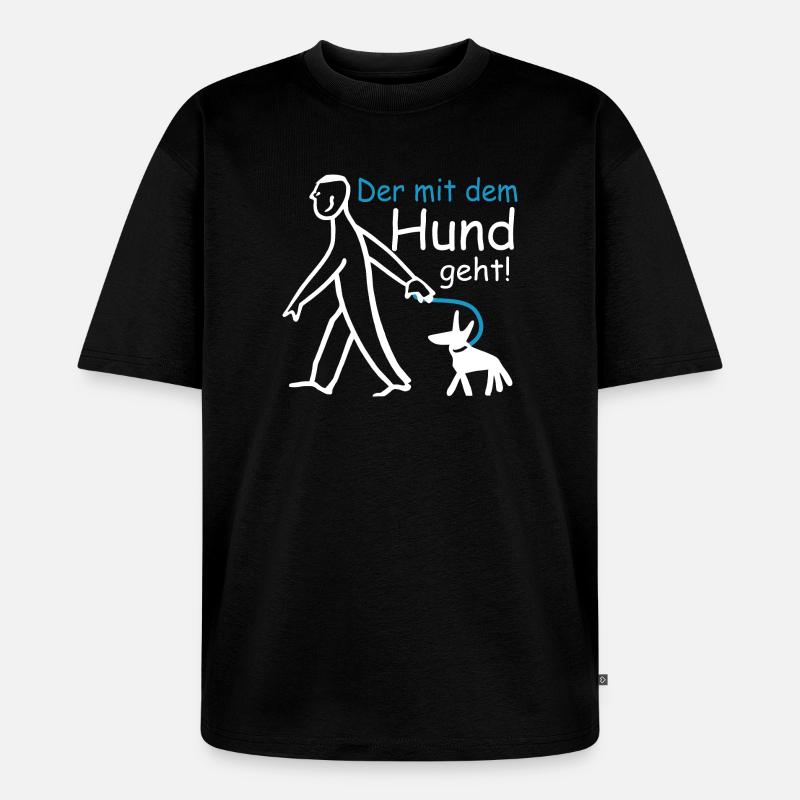 Der mit dem Hund geht ! - Unisex Premium Oversized Bio T-Shirt - Schwarz