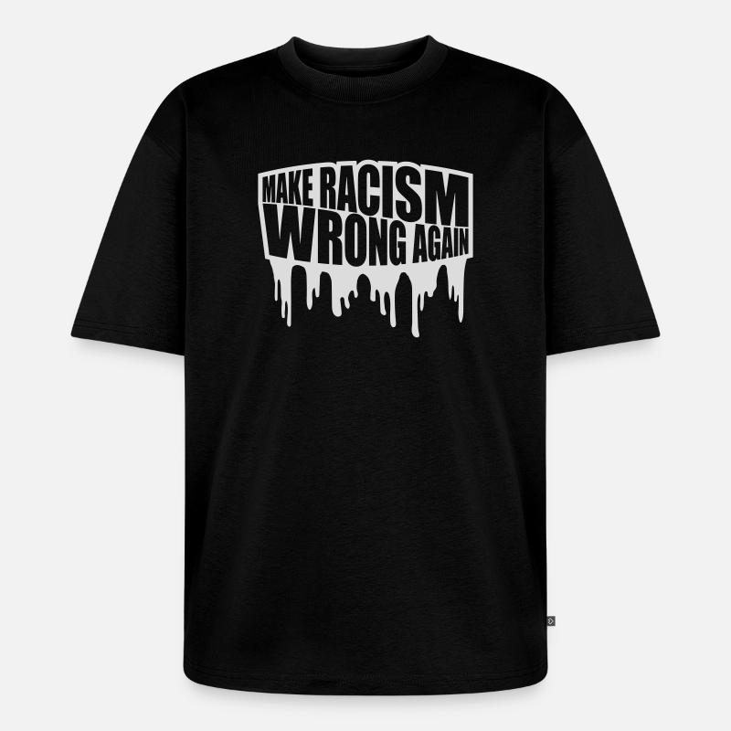 make racism wrong again - Unisex Premium Oversized Bio T-Shirt - Schwarz