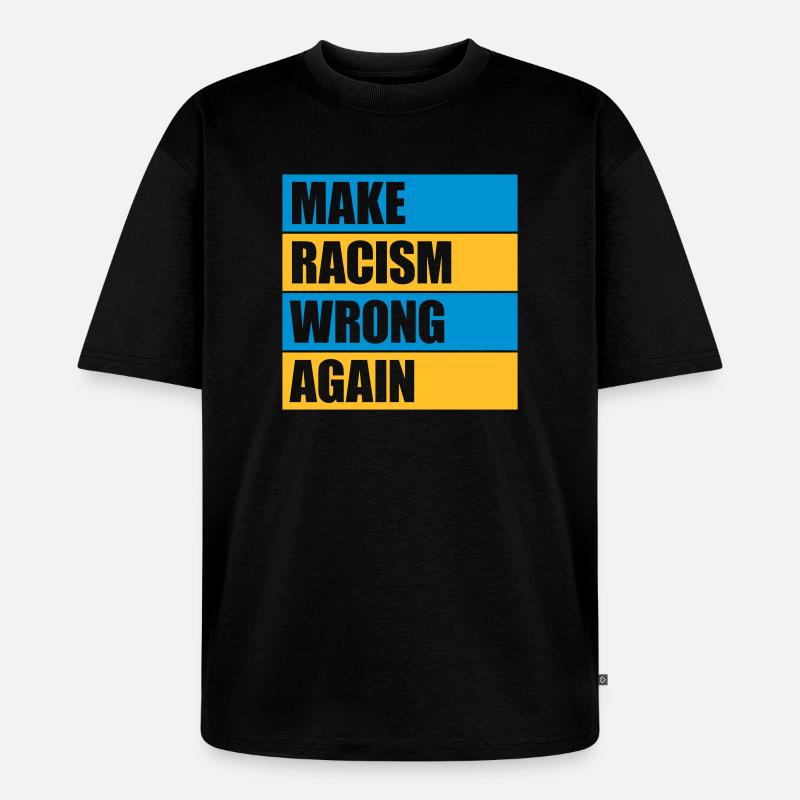 make racism wrong again - Unisex Premium Oversized Bio T-Shirt - Schwarz