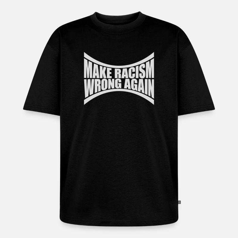 make racism wrong again - Unisex Premium Oversized Bio T-Shirt - Schwarz