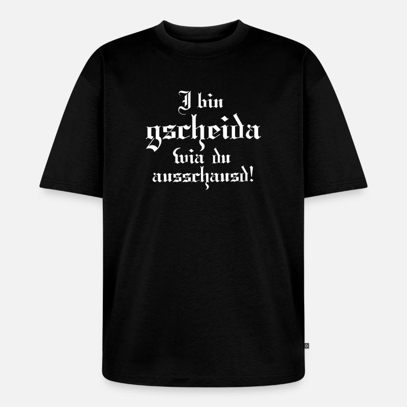 Gscheider wia du - Unisex Premium Oversized Bio T-Shirt - Schwarz