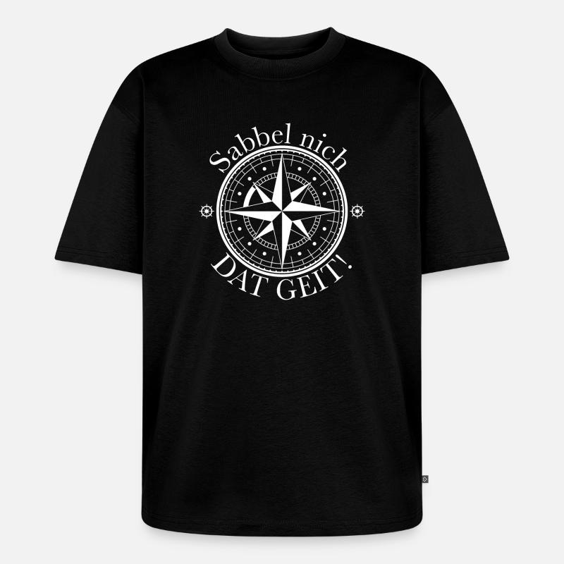 Sabbel nicht - Dat geit! - Unisex Premium Oversized Bio T-Shirt - Schwarz