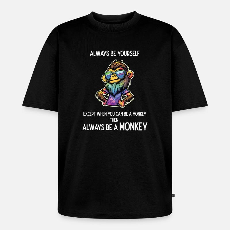 Sei immer ein Affe - Unisex Premium Oversized Bio T-Shirt - Schwarz