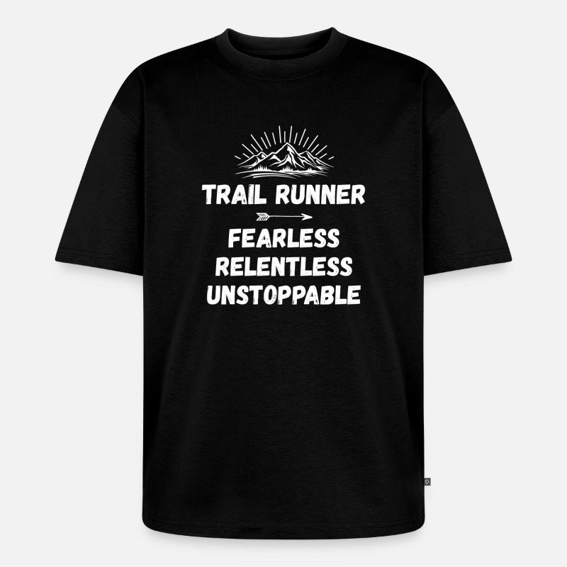 Trail Runner - Intrépide. Implacable. Imparable. - T-shirt Premium bio oversize Unisexe - noir