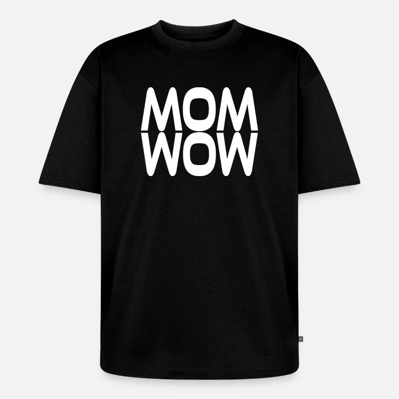 Mama ist wow - Unisex Premium Oversized Bio T-Shirt - Schwarz
