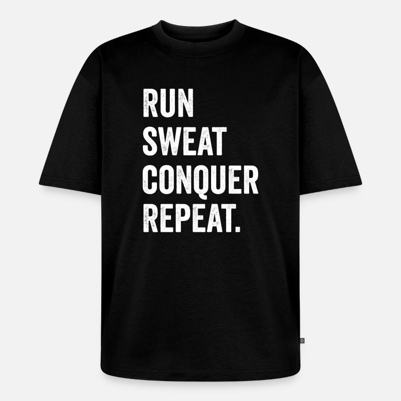 Run. Sweat. Conquer. Repeat. - Unisex Premium Oversized Organic T-Shirt - black