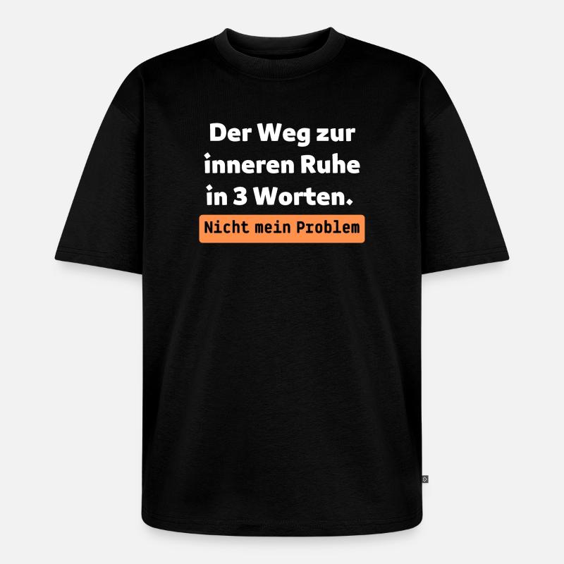Nicht mein Problem - Unisex Premium Oversized Bio T-Shirt - Schwarz