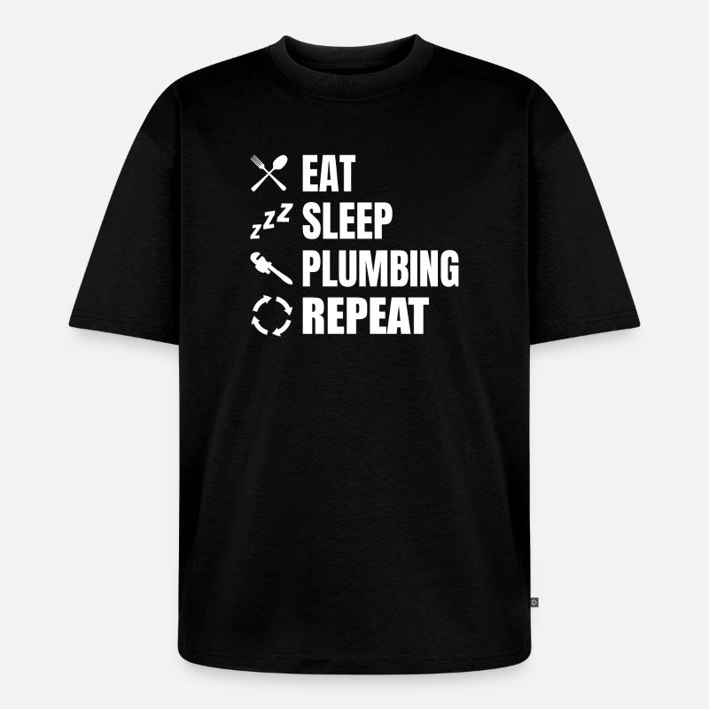 Manger, dormir, plomber, répéter - T-shirt Premium bio oversize Unisexe - noir
