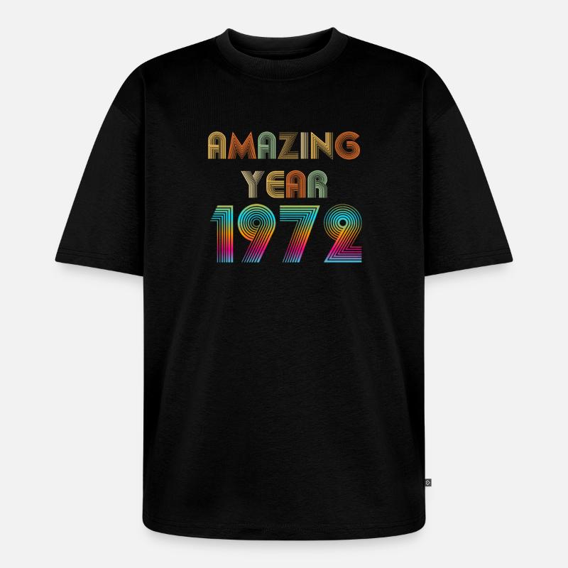 Amazing YEAR 1972 - T-shirt Premium bio oversize Unisexe - noir
