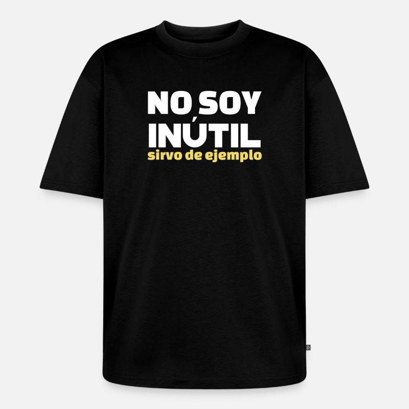 No Soy Inutil Servo de Ejemplo - Unisex Premium Oversized Bio T-Shirt - Schwarz