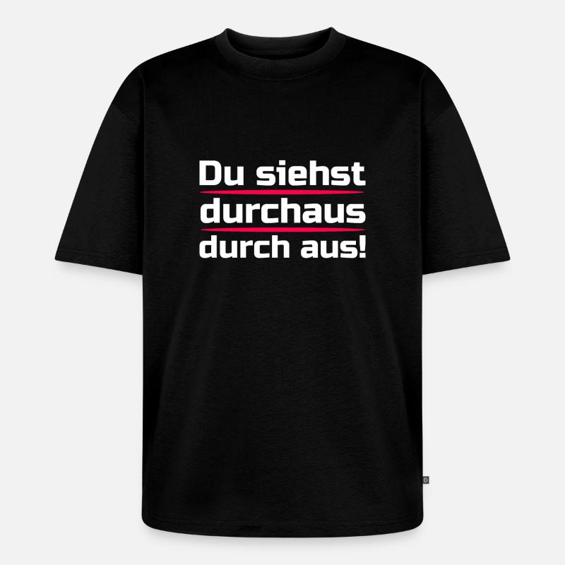 Du siehst durchaus durch aus - Unisex Premium Oversized Bio T-Shirt - Schwarz