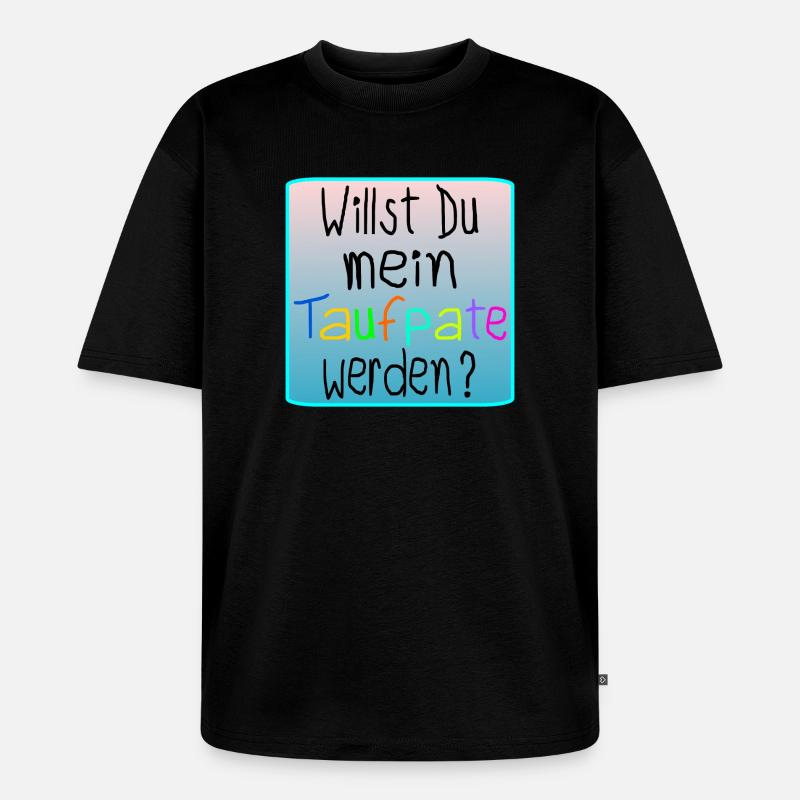 BABY TAUFE - TAUFPATE WERDEN - Unisex Premium Oversized Bio T-Shirt - Schwarz