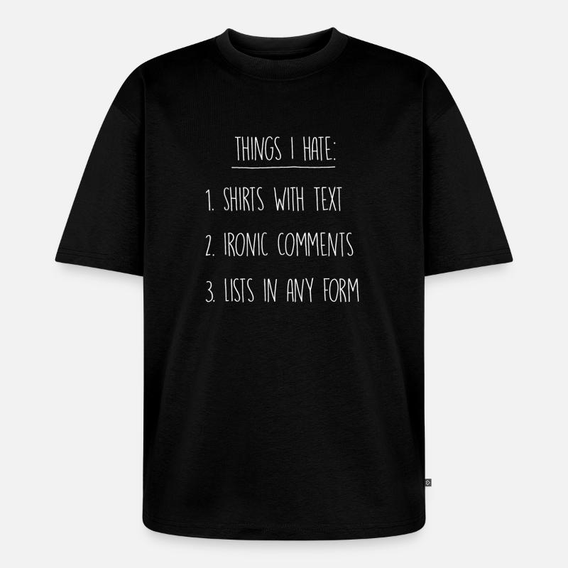 Things I hate - Unisex Premium Oversized Bio T-Shirt - Schwarz