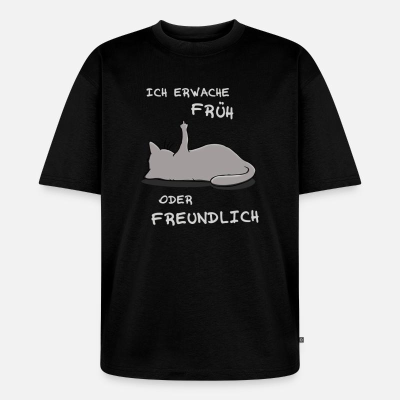 Ich erwache früh oder freundlich - Unisex Premium Oversized Bio T-Shirt - Schwarz