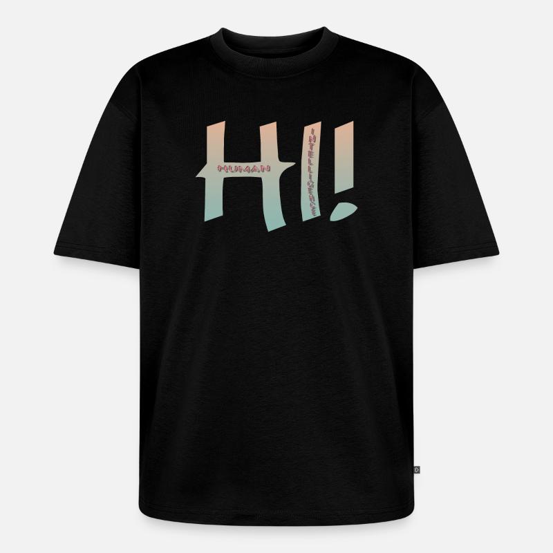 HALLO MENSCHLICHE INTELLIGENZ - Unisex Premium Oversized Bio T-Shirt - Schwarz