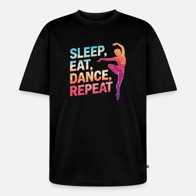 Dormir Manger Danse Répéter - T-shirt Premium bio oversize Unisexe - noir