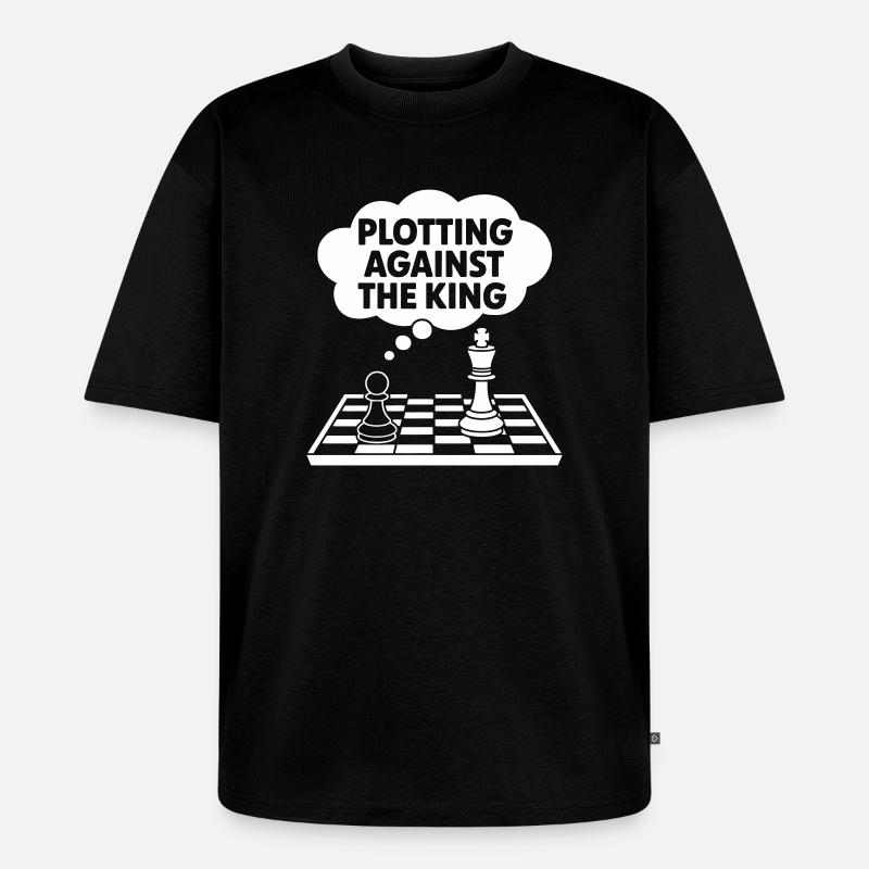 Plotting Against the King - Unisex Premium Oversized Organic T-Shirt - black