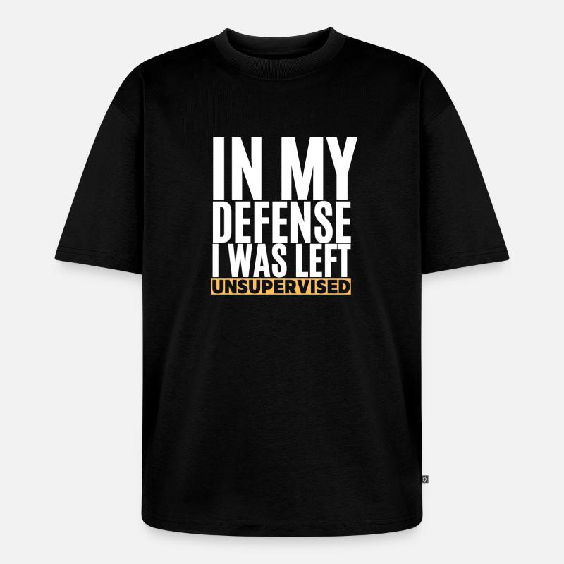 I Was Left Unsupervised - Unisex Premium Oversized Bio T-Shirt - Schwarz