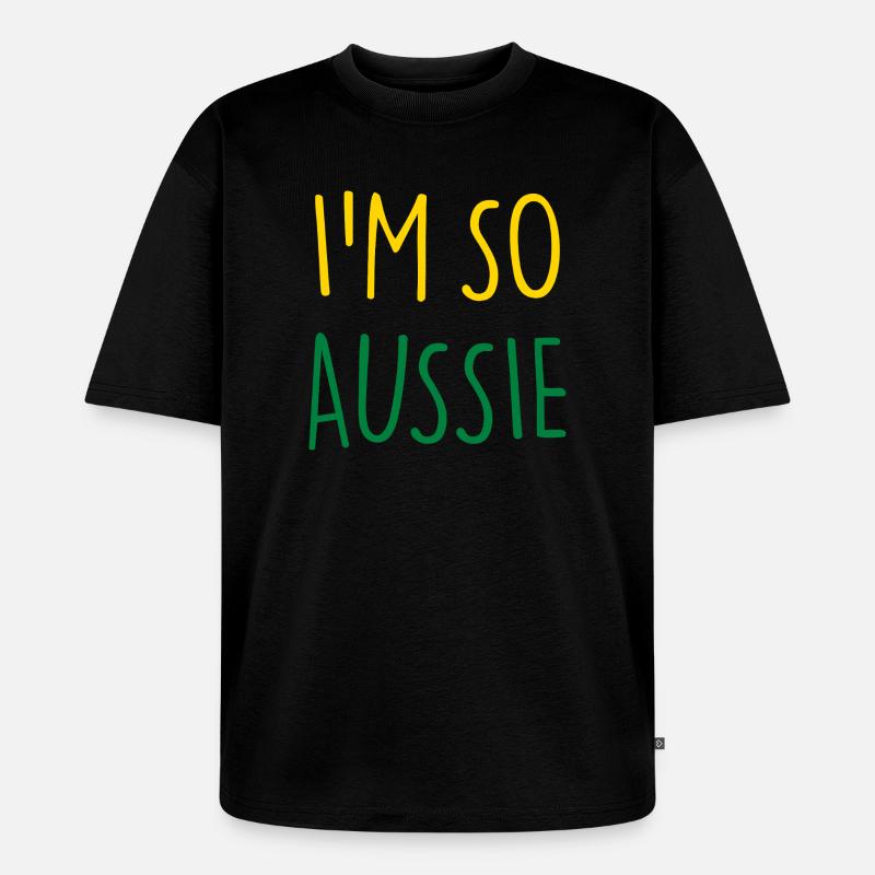 I'M SO AUSSIE Australisch Australien - Unisex Premium Oversized Bio T-Shirt - Schwarz